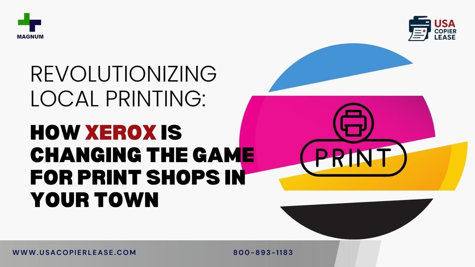 Revolutionizing Local Printing: How Xerox is Changing the  Game for Print Shops in Your Town 